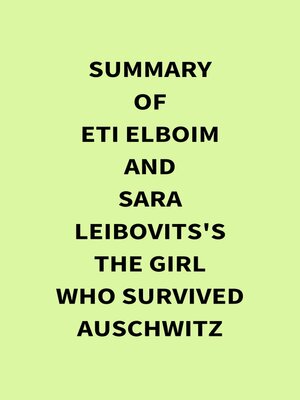 cover image of Summary of Eti Elboim and Sara Leibovits's the Girl Who Survived Auschwitz